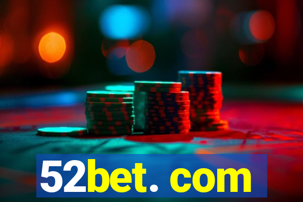 52bet. com